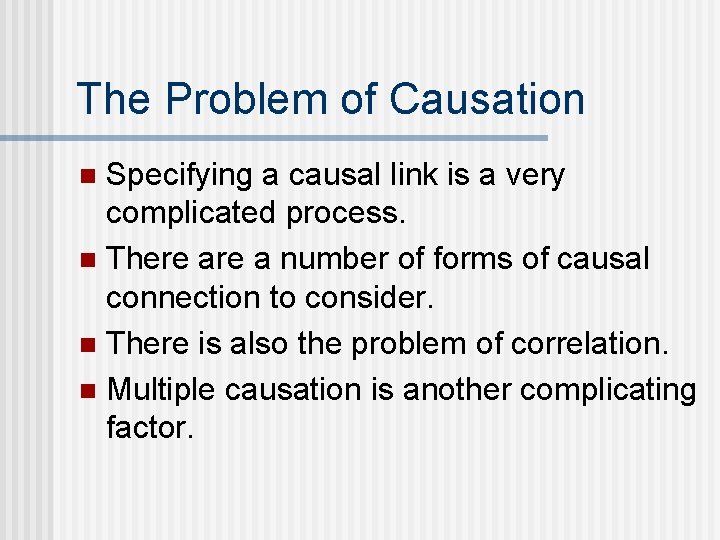 The Problem of Causation Specifying a causal link is a very complicated process. n
