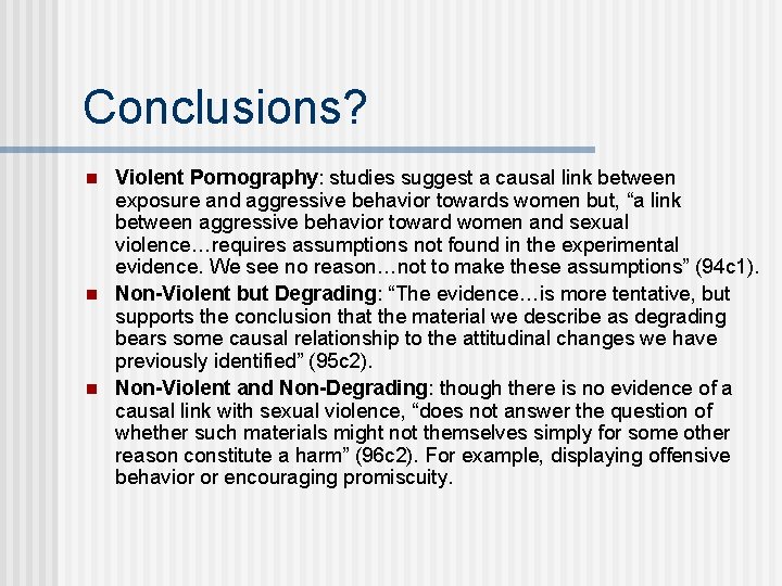 Conclusions? n n n Violent Pornography: studies suggest a causal link between exposure and