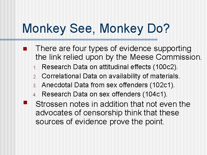 Monkey See, Monkey Do? n There are four types of evidence supporting the link