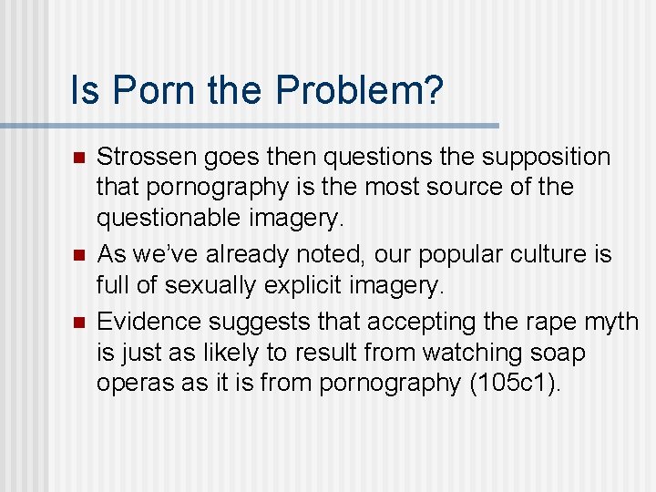 Is Porn the Problem? n n n Strossen goes then questions the supposition that