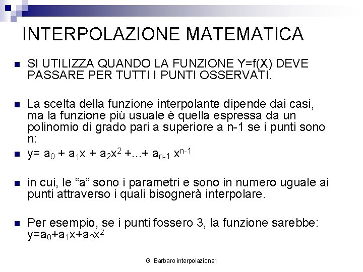 INTERPOLAZIONE MATEMATICA n SI UTILIZZA QUANDO LA FUNZIONE Y=f(X) DEVE PASSARE PER TUTTI I