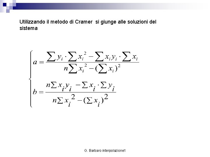 Utilizzando il metodo di Cramer si giunge alle soluzioni del sistema G. Barbaro interpolazione