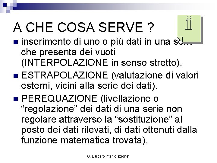 A CHE COSA SERVE ? inserimento di uno o più dati in una serie