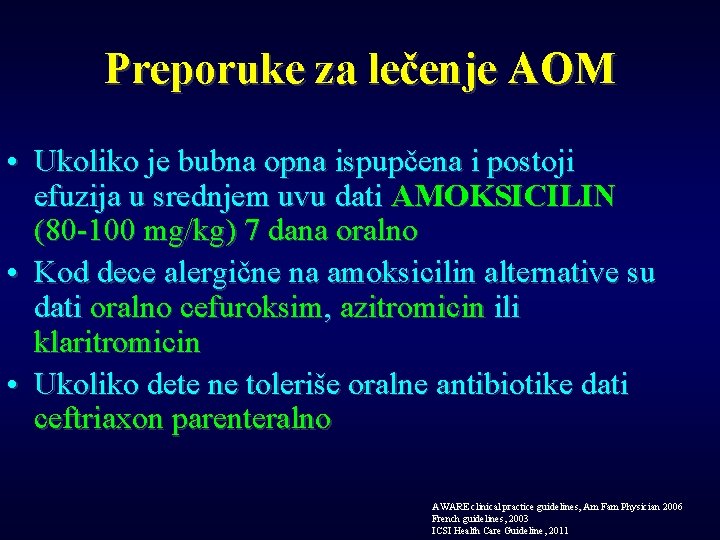 Preporuke za lečenje AOM • Ukoliko je bubna opna ispupčena i postoji efuzija u