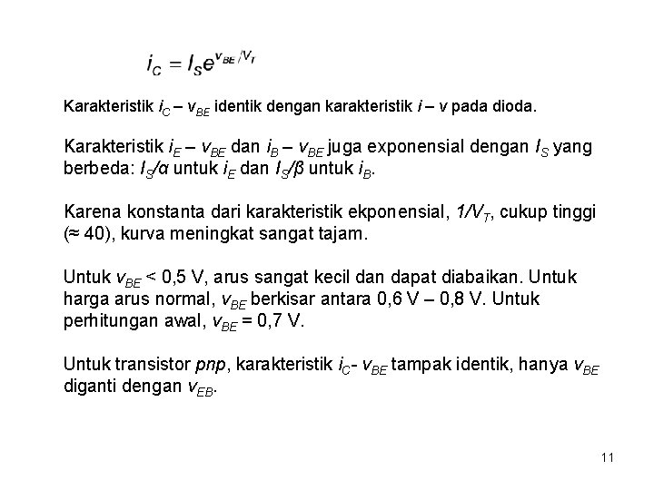 Karakteristik i. C – v. BE identik dengan karakteristik i – v pada dioda.