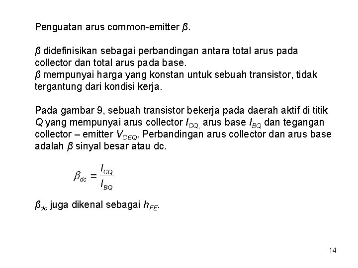 Penguatan arus common-emitter β. β didefinisikan sebagai perbandingan antara total arus pada collector dan