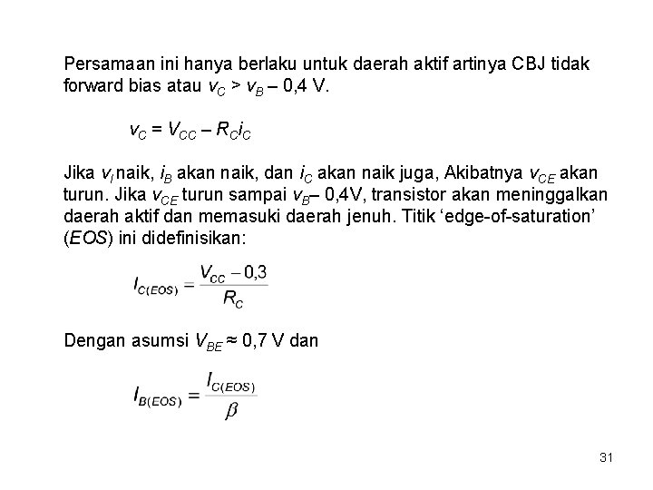 Persamaan ini hanya berlaku untuk daerah aktif artinya CBJ tidak forward bias atau v.