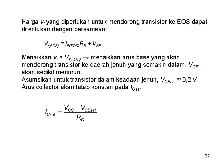 Harga v. I yang diperlukan untuk mendorong transistor ke EOS dapat ditentukan dengan persamaan: