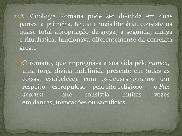  A Mitologia Romana pode ser dividida em duas partes: a primeira, tardia e