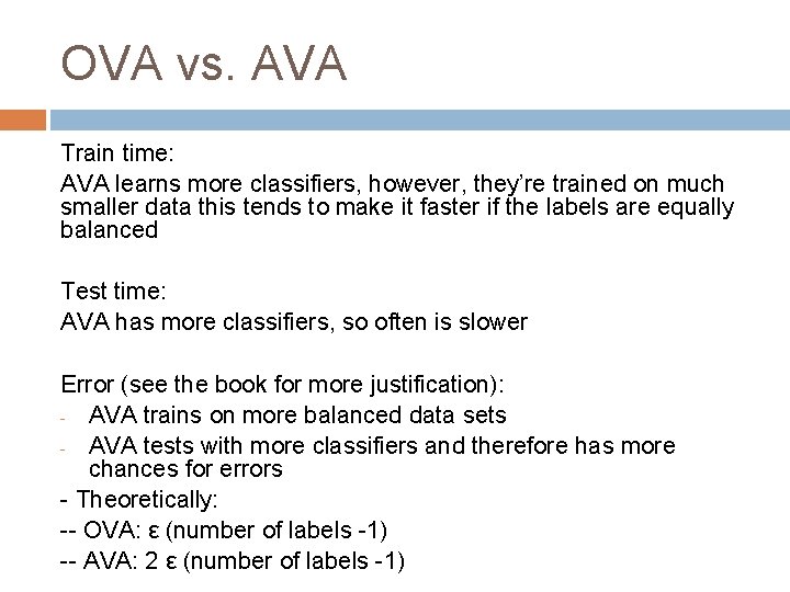 OVA vs. AVA Train time: AVA learns more classifiers, however, they’re trained on much