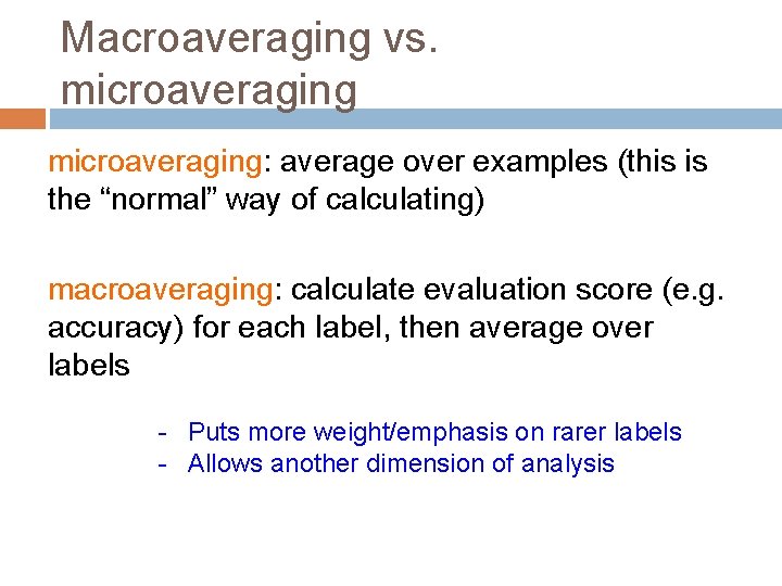 Macroaveraging vs. microaveraging: average over examples (this is the “normal” way of calculating) macroaveraging: