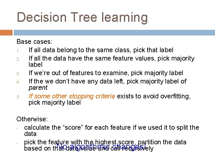 Decision Tree learning Base cases: 1. If all data belong to the same class,