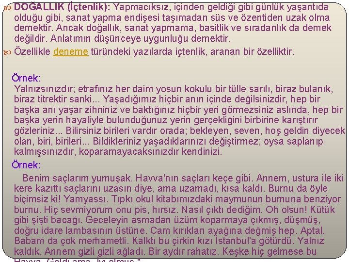  DOĞALLIK (İçtenlik): Yapmacıksız, içinden geldiği gibi günlük yaşantıda olduğu gibi, sanat yapma endişesi