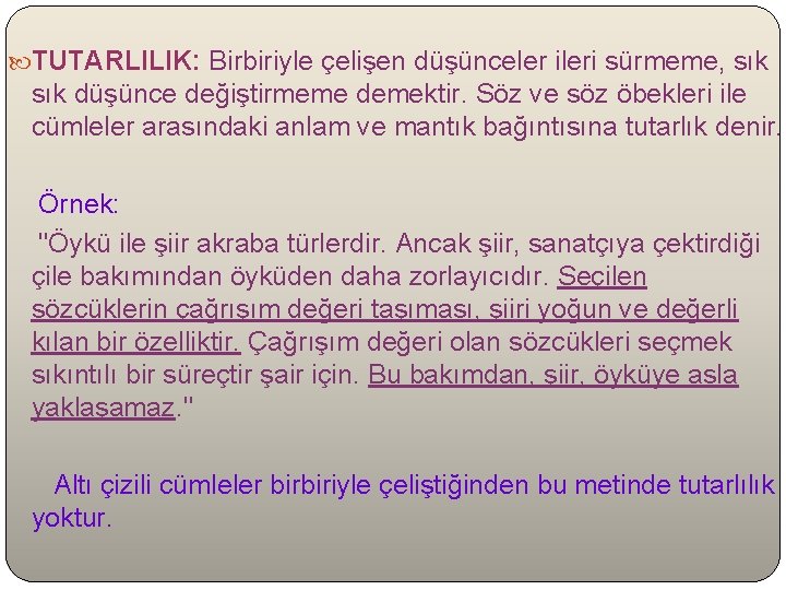  TUTARLILIK: Birbiriyle çelişen düşünceler ileri sürmeme, sık düşünce değiştirmeme demektir. Söz ve söz