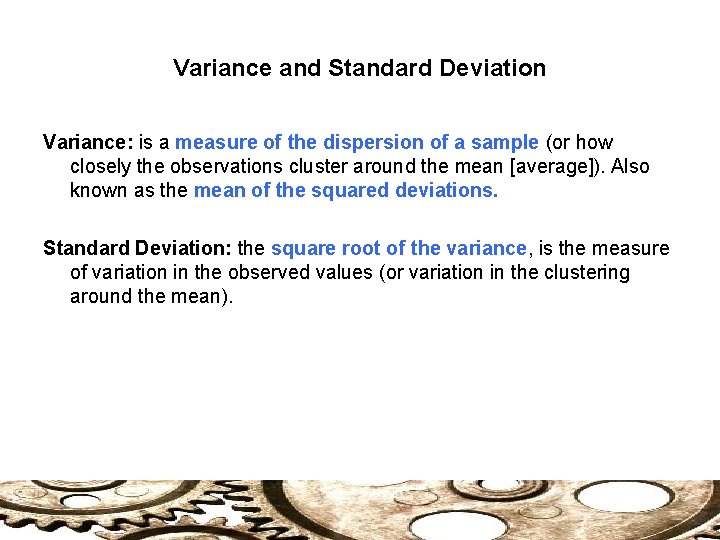 Variance and Standard Deviation Variance: is a measure of the dispersion of a sample