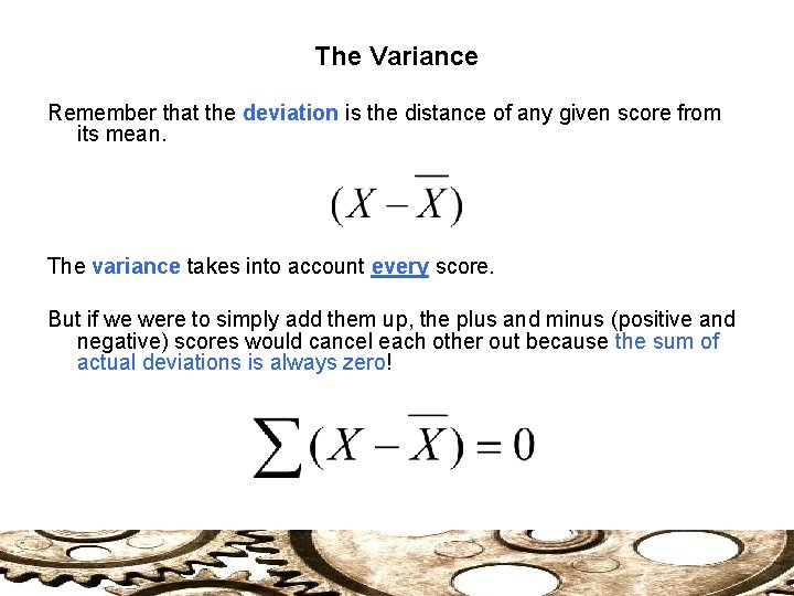 The Variance Remember that the deviation is the distance of any given score from