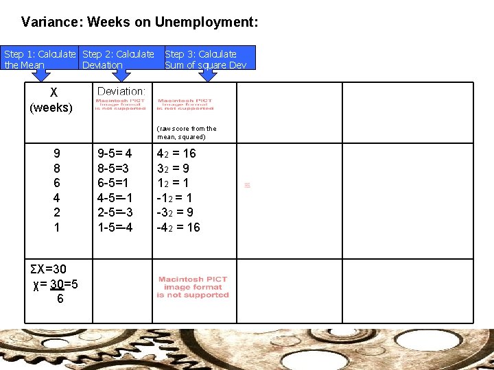 Variance: Weeks on Unemployment: Step 1: Calculate Step 2: Calculate the Mean Deviation X