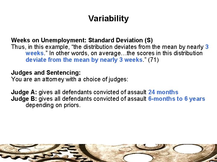 Variability Weeks on Unemployment: Standard Deviation (S) Thus, in this example, “the distribution deviates