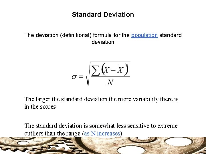 Standard Deviation The deviation (definitional) formula for the population standard deviation The larger the