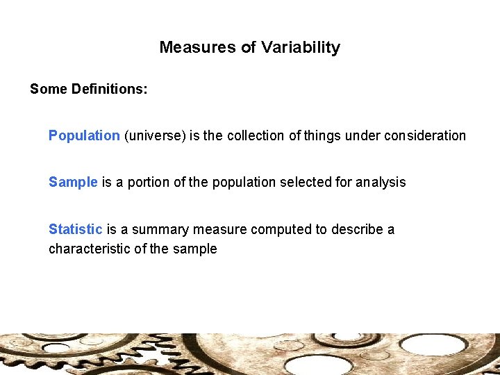Measures of Variability Some Definitions: Population (universe) is the collection of things under consideration