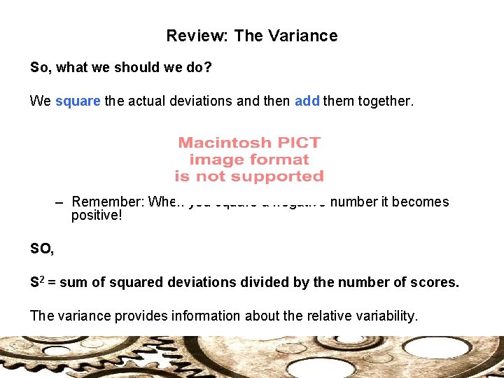 Review: The Variance So, what we should we do? We square the actual deviations