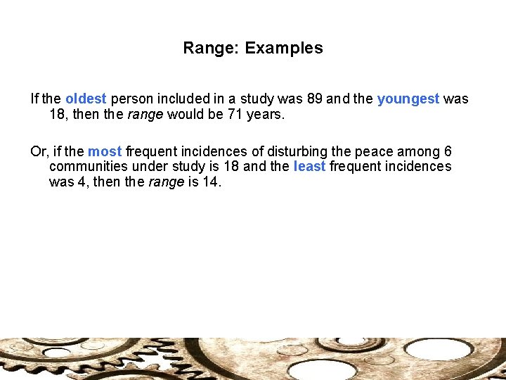 Range: Examples If the oldest person included in a study was 89 and the