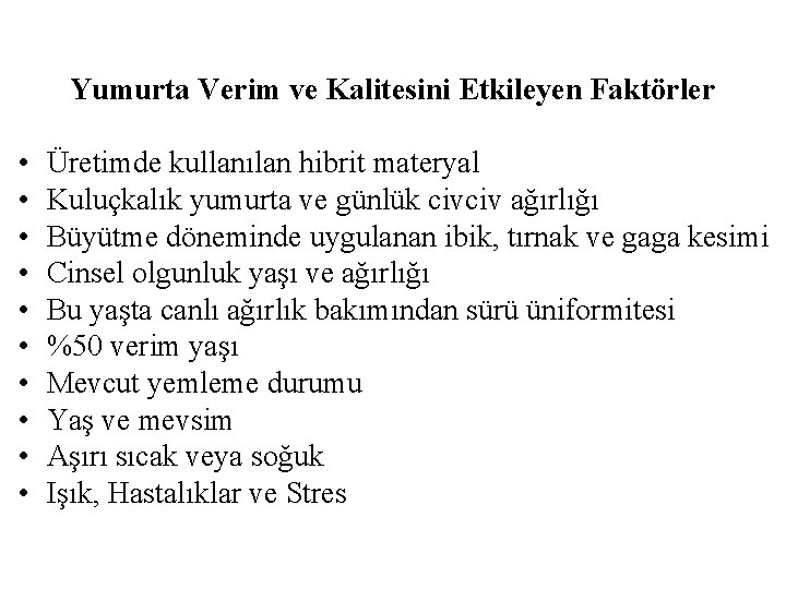 Yumurta Verim ve Kalitesini Etkileyen Faktörler • • • Üretimde kullanılan hibrit materyal Kuluçkalık