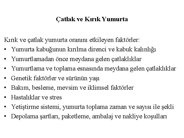 Çatlak ve Kırık Yumurta Kırık ve çatlak yumurta oranını etkileyen faktörler: • Yumurta kabuğunun