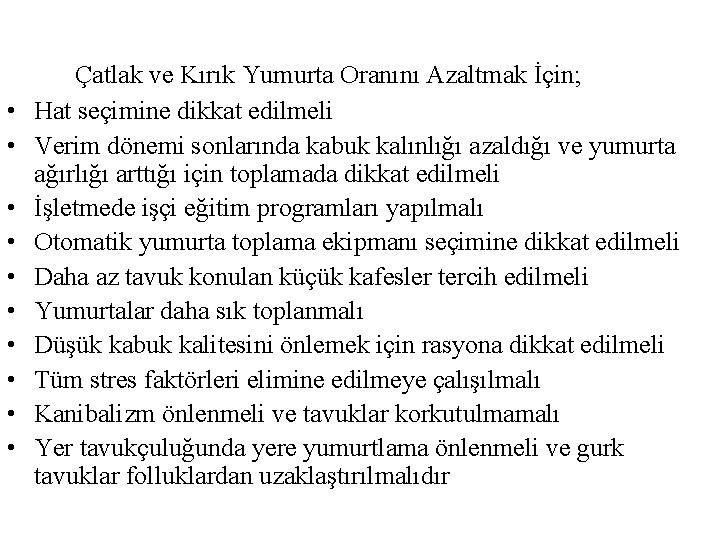  • • • Çatlak ve Kırık Yumurta Oranını Azaltmak İçin; Hat seçimine dikkat