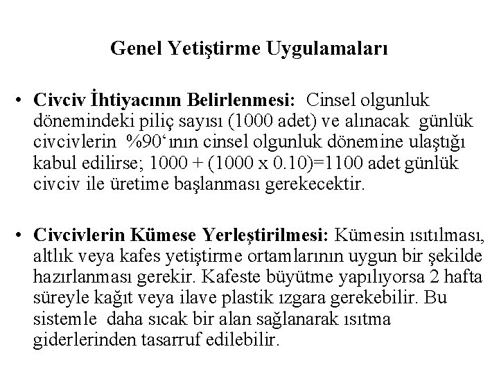 Genel Yetiştirme Uygulamaları • Civciv İhtiyacının Belirlenmesi: Cinsel olgunluk dönemindeki piliç sayısı (1000 adet)