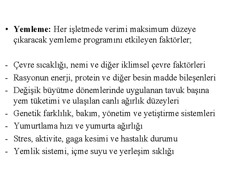  • Yemleme: Her işletmede verimi maksimum düzeye çıkaracak yemleme programını etkileyen faktörler; -