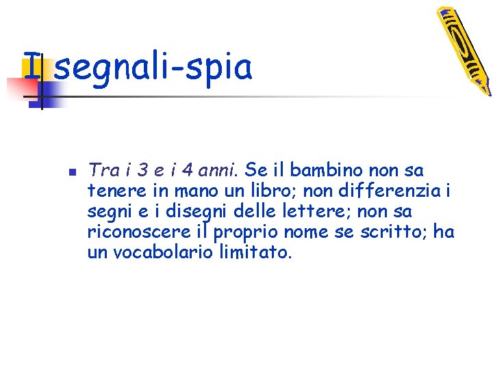 I segnali-spia n Tra i 3 e i 4 anni. Se il bambino non