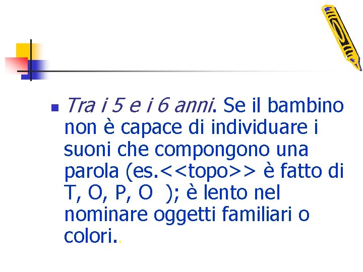 n Tra i 5 e i 6 anni. Se il bambino non è capace