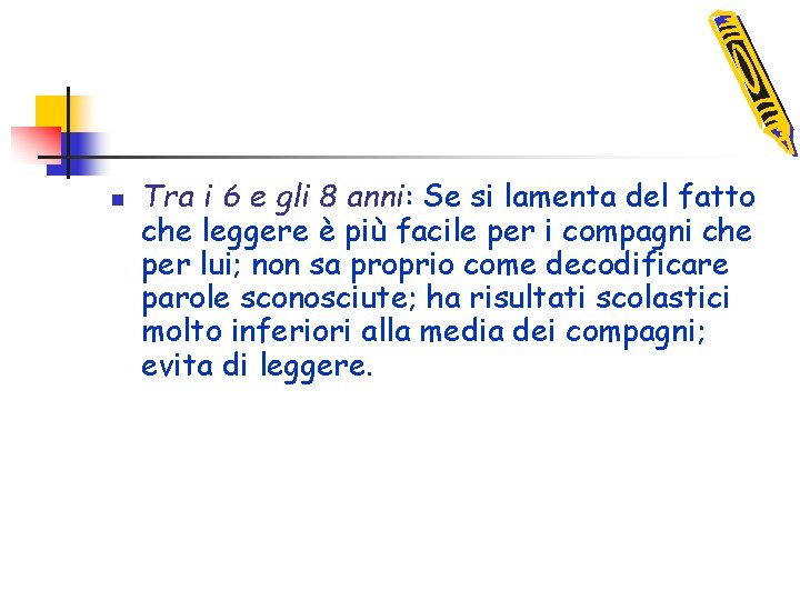 n Tra i 6 e gli 8 anni: Se si lamenta del fatto che