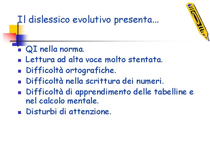 Il dislessico evolutivo presenta. . . n n n QI nella norma. Lettura ad