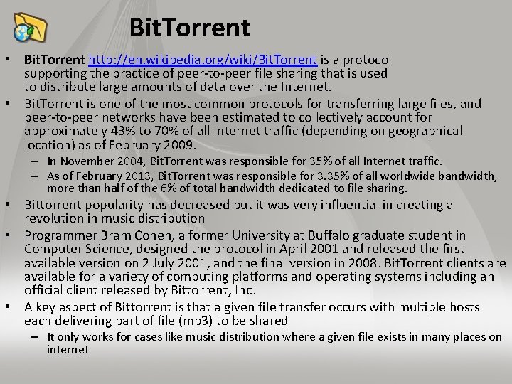 Bit. Torrent • Bit. Torrent http: //en. wikipedia. org/wiki/Bit. Torrent is a protocol supporting