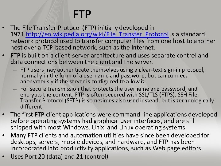 FTP • The File Transfer Protocol (FTP) initially developed in 1971 http: //en. wikipedia.