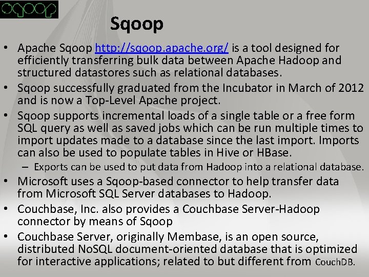 Sqoop • Apache Sqoop http: //sqoop. apache. org/ is a tool designed for efficiently