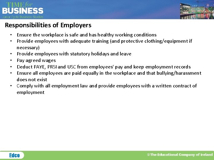 Responsibilities of Employers • Ensure the workplace is safe and has healthy working conditions