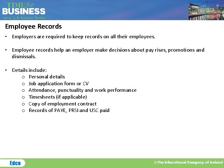 Employee Records • Employers are required to keep records on all their employees. •