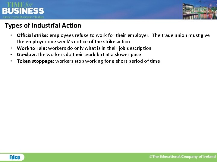Types of Industrial Action • Official strike: employees refuse to work for their employer.
