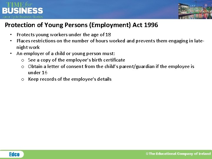 Protection of Young Persons (Employment) Act 1996 • Protects young workers under the age
