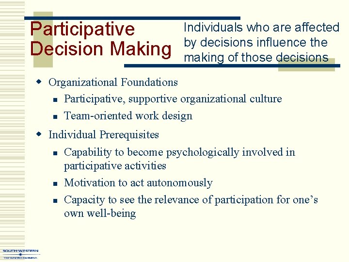 Participative Decision Making Individuals who are affected by decisions influence the making of those