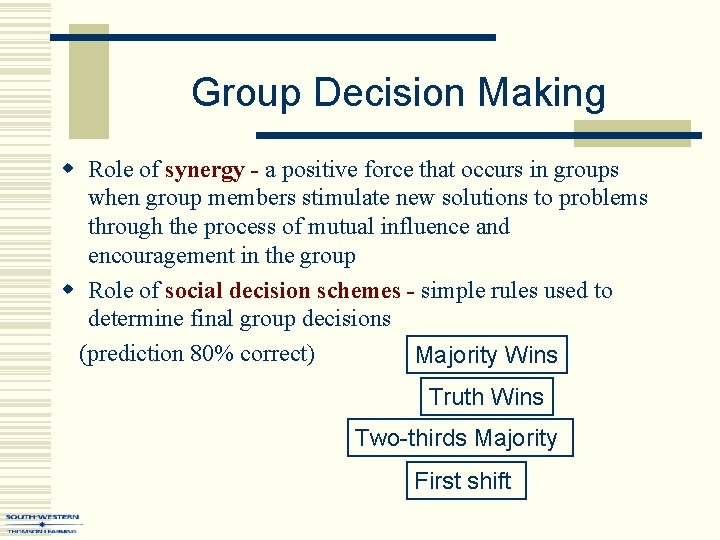 Group Decision Making w Role of synergy - a positive force that occurs in