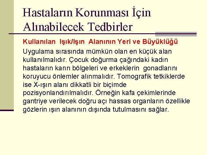 Hastaların Korunması İçin Alınabilecek Tedbirler Kullanılan Işık/Işın Alanının Yeri ve Büyüklüğü Uygulama sırasında mümkün