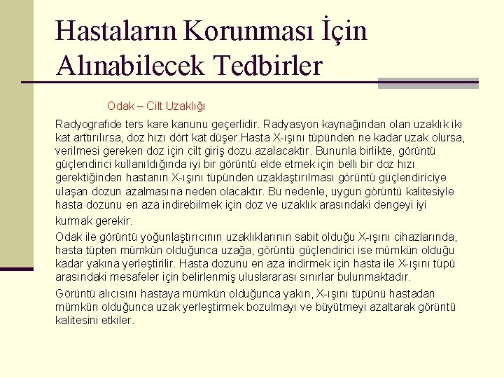 Hastaların Korunması İçin Alınabilecek Tedbirler Odak – Cilt Uzaklığı Radyografide ters kare kanunu geçerlidir.