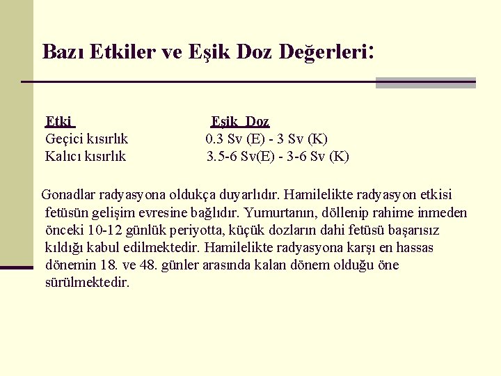  Bazı Etkiler ve Eşik Doz Değerleri: Etki Eşik Doz Geçici kısırlık 0. 3