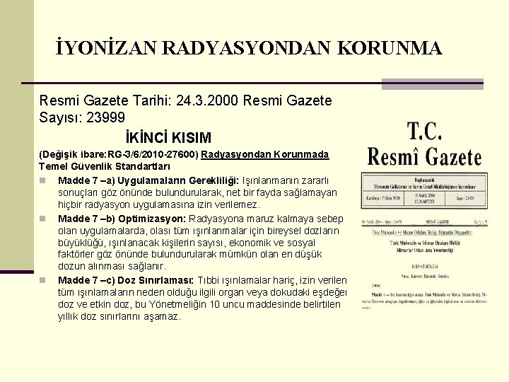 İYONİZAN RADYASYONDAN KORUNMA Resmi Gazete Tarihi: 24. 3. 2000 Resmi Gazete Sayısı: 23999 İKİNCİ