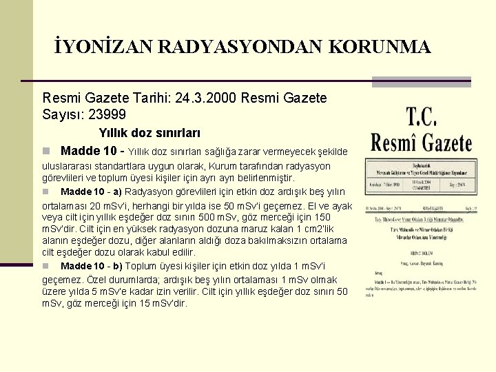 İYONİZAN RADYASYONDAN KORUNMA Resmi Gazete Tarihi: 24. 3. 2000 Resmi Gazete Sayısı: 23999 Yıllık