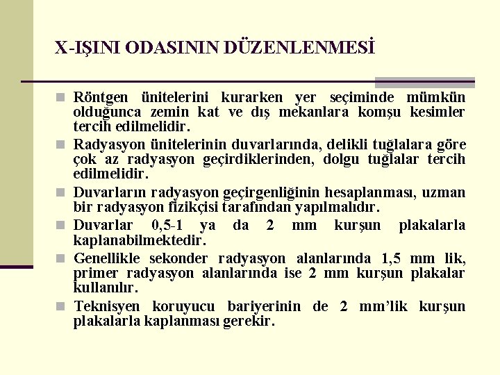 X-IŞINI ODASININ DÜZENLENMESİ n Röntgen ünitelerini kurarken yer seçiminde mümkün n n olduğunca zemin
